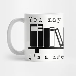 You may say I'm a dreamer... Mug